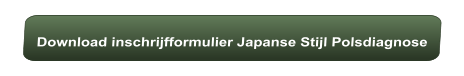 Download inschrijfformulier Japanse Stijl Polsdiagnose